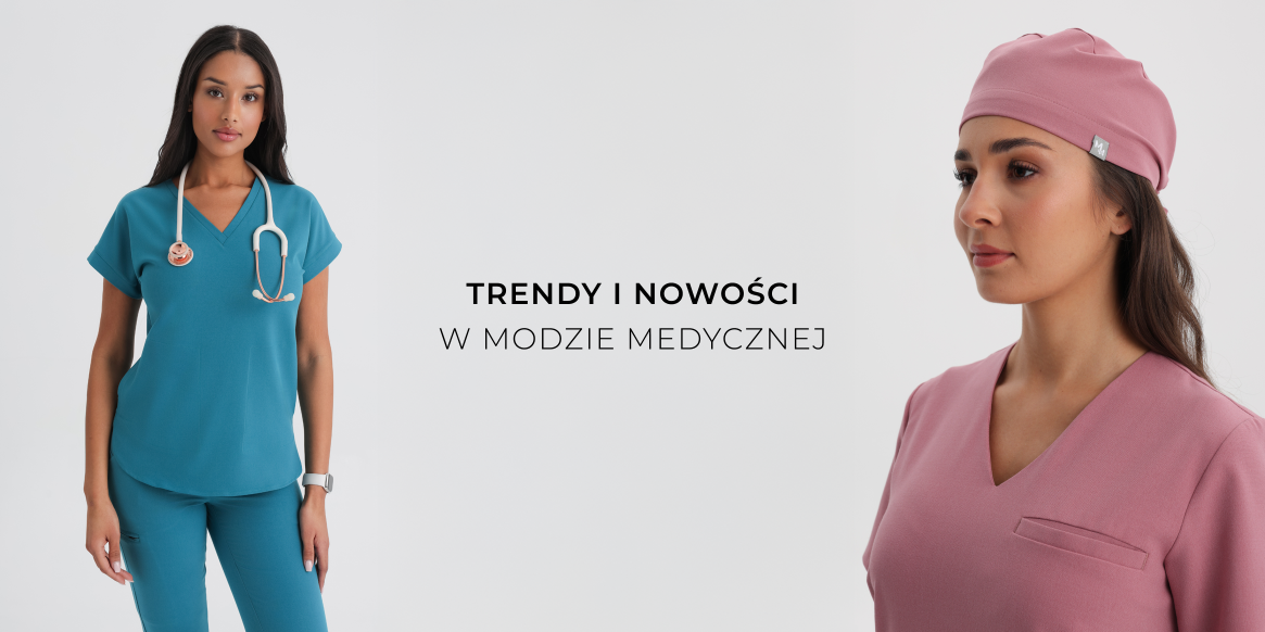 Trendy i Nowości w Modzie Medycznej